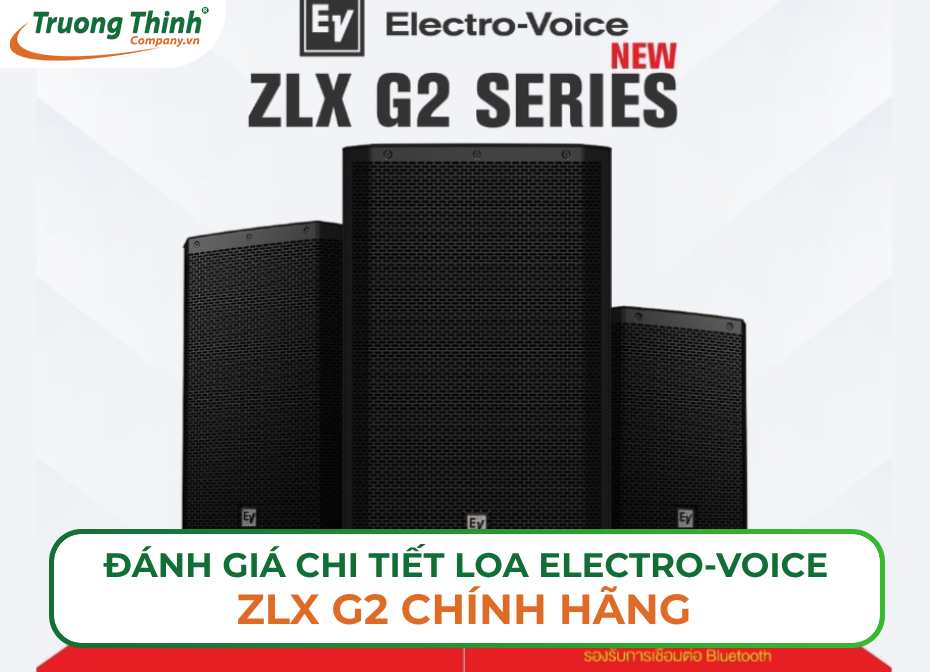 Đánh giá CHI TIẾT loa Electro-Voice ZLX G2 chính hãng