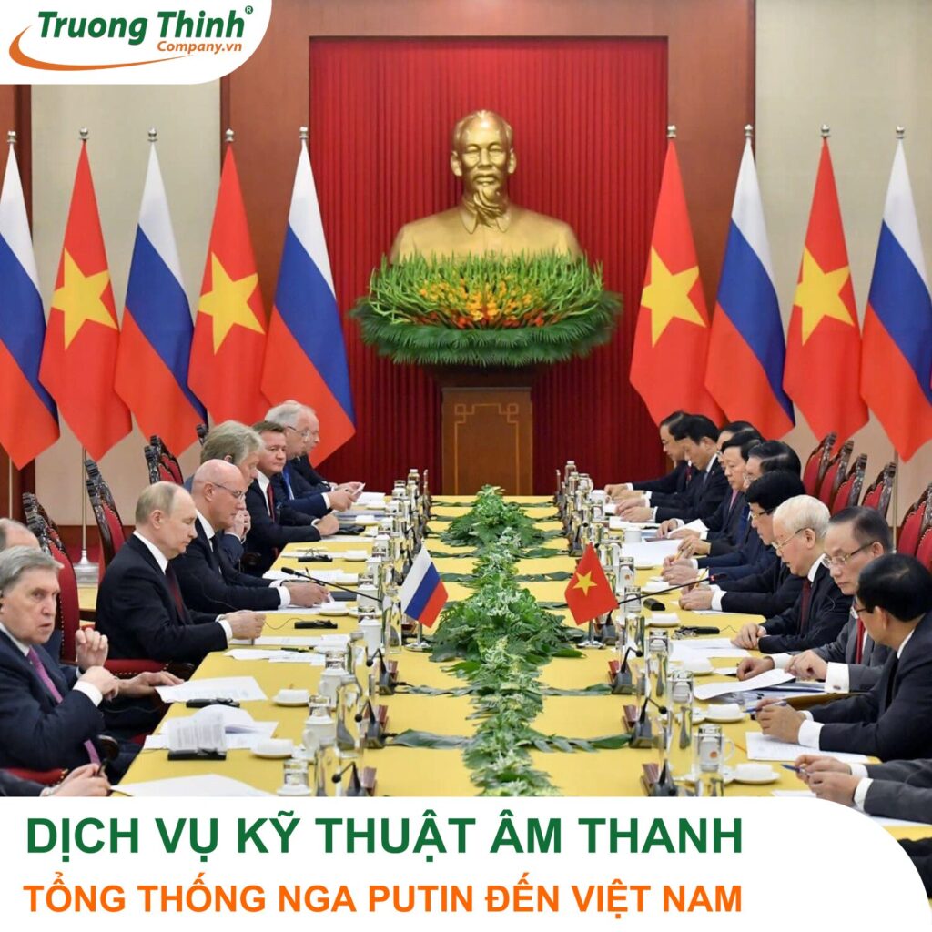 dich-vu-ky-thuat-am-thanh-su-kien-tong-thong-nga-putin-den-viet-nam